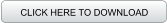 CLICK HERE TO DOWNLOAD